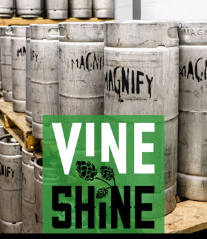 Vine Shine - Keg - includes $100 refundable deposit – magnifybrewing